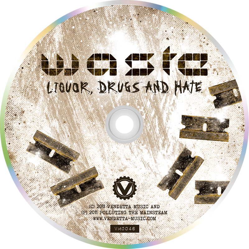 W.A.S.T.E. — Liquor, Drugs and Hate disc