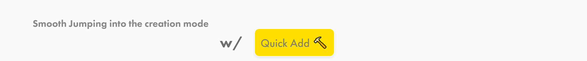 Smooth Jumping into creation mode with Quick Add