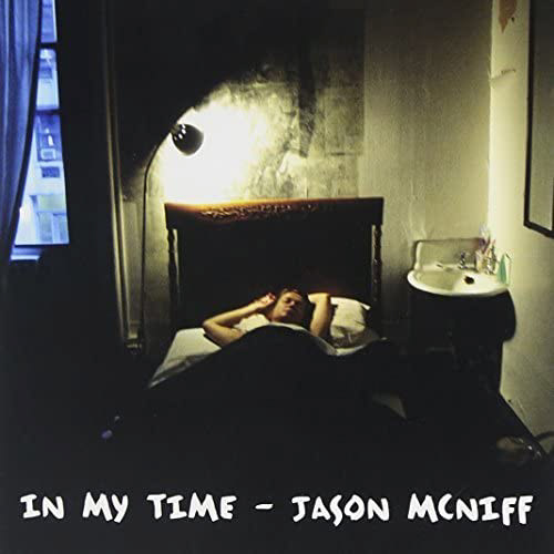 2008 - Jason Mcniff “In My Time” Role : Producer / Engineer (Wonky Atlas)